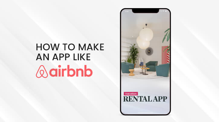 How to Build an App like Airbnb: Advanced Features, Cost Estimation, and Technology