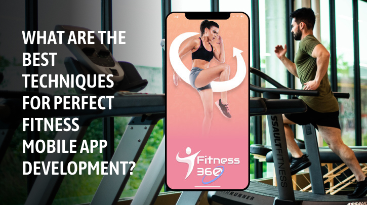 What are The Best Techniques for Perfect Fitness App Development?