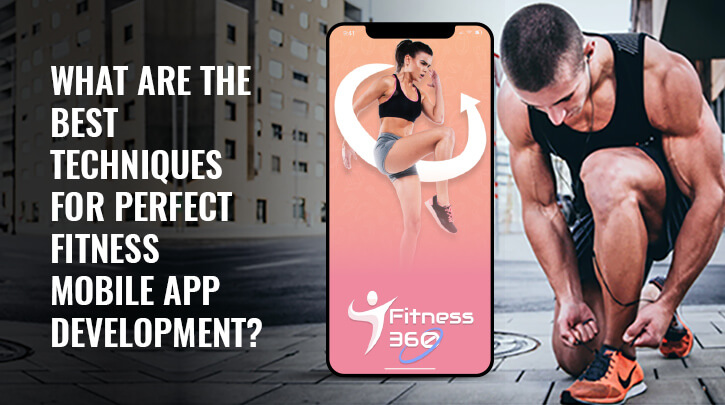 What are The Best Techniques for Perfect Fitness App Development?