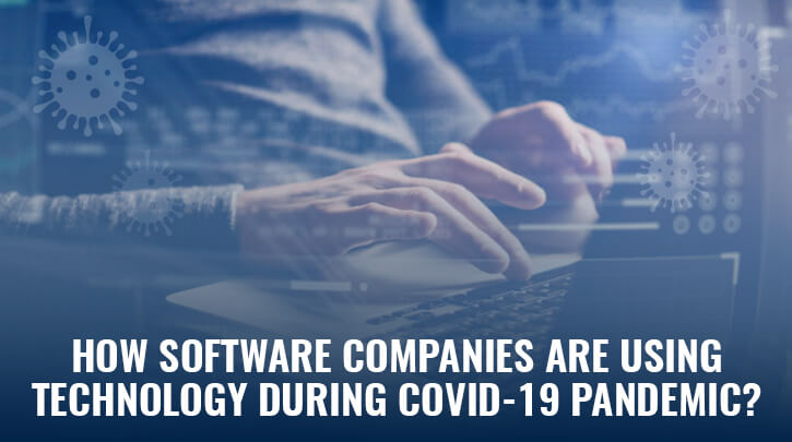 How Software Development Companies are Utilizing Emerging Technologies during COVID-19 lockdown