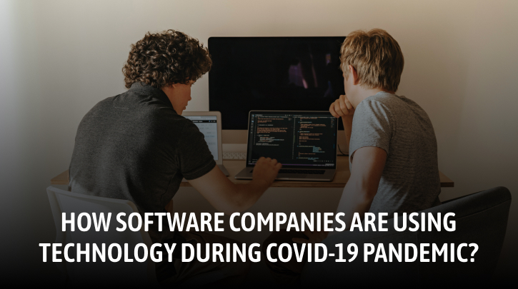 How Software Development Companies are Utilizing Emerging Technologies during COVID-19 lockdown
