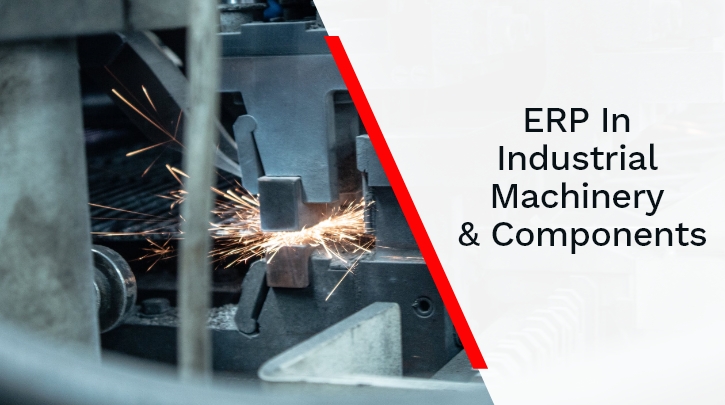 ERP for Industrial Machinery & Components