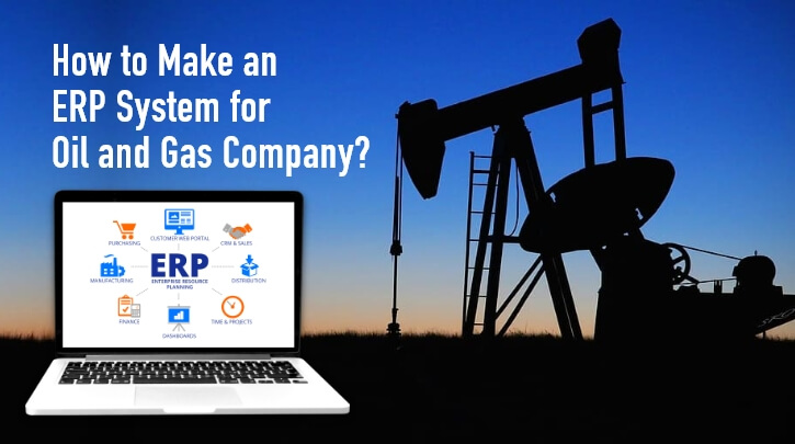Build ERP Software for Oil & Gas