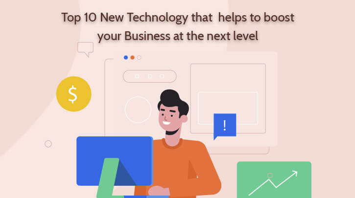 Top 10 Emerging Technology Can Enhance Your Business in 2021