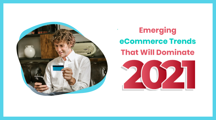 What are the Latest Trends for ecommerce Development in 2021?