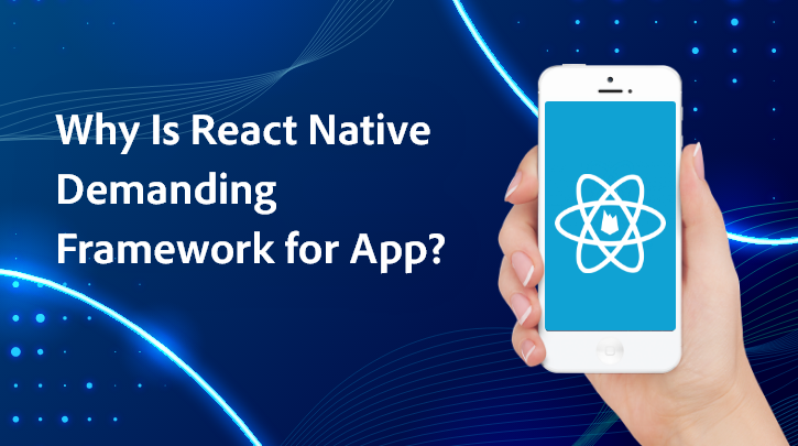 Why React Native is The Most Usable App Development Framework in 2021?