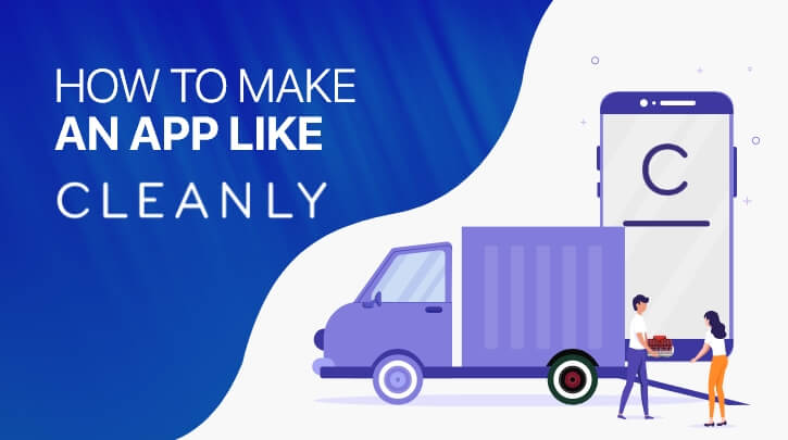 How to Create a Cleanly Clone App- Features, Development & Cost Estimation