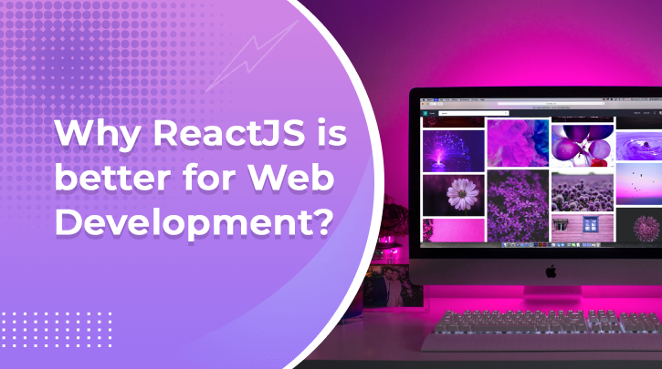 Why is the ReactJS Framework First Choice of Web Application Development?