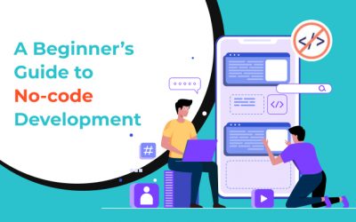 What is No-code Development- Features, Benefits and Platforms?