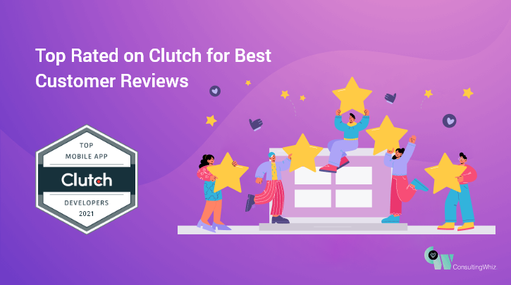 ConsultingWhiz Got the Positive Customer Reviews on Clutch for Successful Project Completion